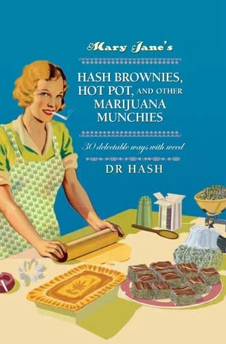 Ryland, Peters, & Small Mary Jane’s Hash Brownies, Hot Pot, And Other Marijuana Munchies 3 Ryland, Peters, & Small Mary Jane’s Hash Brownies, Hot Pot, And Other Marijuana Munchies