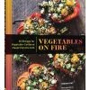 Chronicle Books Vegetables On Fire 1 Chronicle Books Vegetables On Fire