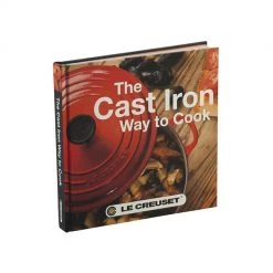 Le Creuset The Cast Iron Way To Cook Le Creuset