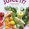 Chronicle Books Cookbooks Juice It!: Energizing Blends For Today's Juicers 1 Chronicle Books Cookbooks Juice It!: Energizing Blends For Today's Juicers