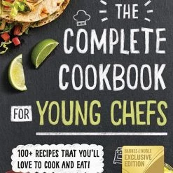 Ingram Cookbooks The Complete Cookbook For Young Chefs: 100+ Recipes That You'll Love To Cook And Eat